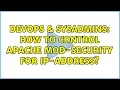 DevOps SysAdmins How to control apache mod-security for IP-address