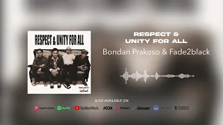 bondan prakoso u0026 fade2black respect u0026 unity for all official audio 