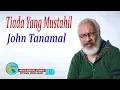Download Lagu TIADA YANG MUSTAHIL - JOHN TANAMAL - KEVS DIGITAL STUDIO ( OFFICIAL VIDEO )
