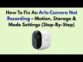 How To Fix an Arlo Camera Not Recording - Motion Storage Mode Settings Step-By-Step