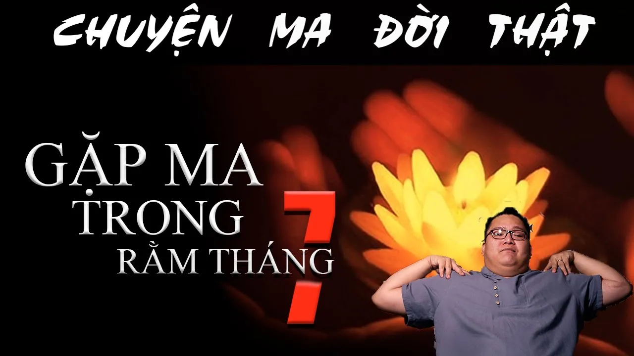 [TẬP 995] Chuyện Ma Có Thật : GẶP MA TRONG RẰM THÁNG 7