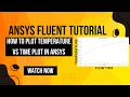 How to Plot Temperature vs Time Plot In ANSYS Fluent Tutorials For Mechanical Engineers