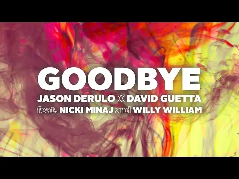 Download MP3 Jason Derulo x David Guetta - Goodbye (Lyrics) ft. Nicki Minaj and Willy William