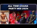Lagu ALL TIME FAVOURITE GHANA PARTY MIX 2024