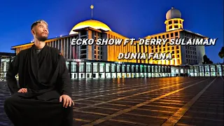 Download ECKO SHOW Ft. DERRY SULAIMAN - DUNIA FANA MP3