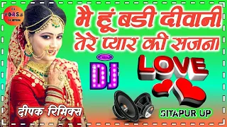 mere preetam mere balam dj hindi song mai hu badi deewani tere pyar ki dj deepak raj dj remix song