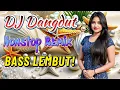 Download Lagu 🔥DJ DANGDUT TERBAIK FULL BASS  - BUAT TEMAN KERJA  💻 DJ Dangdut Bass Lembut Anti Stres 🔥