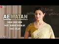 Arijit Singh - Ae Watan Alia Bhatt Vicky Kaushal Shankar Ehsaan Loy Raazi Full