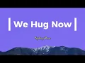 Sydney Rose - We Hug Now (Lyrics)