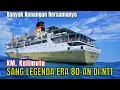 Download Lagu KM. KELIMUTU-SANG LEGENDA ERA 80-AN DI NTT || BANYAK KENANGAN BERSAMANYA