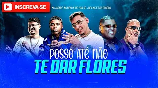 posso at n o te da flores mc ryan sp mc jacar e mc meno k dj japa nk e dj davi dogdog 