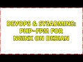 DevOps SysAdmins PHP-FPM for nginx on debian 2 Solutions