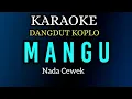 Download Lagu MANGU - KARAOKE DANGDUT KOPLO NADA CEWEK