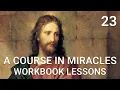 A COURSE IN MIRACLES - WORKBOOK LESSON 23 spoken with subtitles