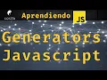 Generators in Javascript Spanish