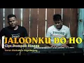 Download Lagu JALOONKU DO HO Cipt. Dompak Sinaga || CHRISDOVE SIGALINGGING || COVER