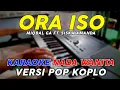 Download Lagu Ora Iso - Karaoke Nada Wanita ( D Mayor ) || Versi Pop Koplo