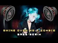 Lagu Shine Over Me X Zombie ( Bass Remix ) / Dj Vinzkie Remix