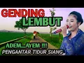 GENDING JAWA LEMBUT - GENDING PALING COCOK PENGANTAR TIDUR SIANG - UYON2 KLASIK EMPUK \u0026 MERDU 