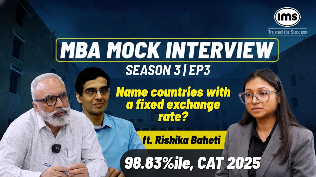 S3 EP3 | Name countries with a fixed exchange rate ft.Rishika Baheti 98.63 | IMS MBA Mock Interview