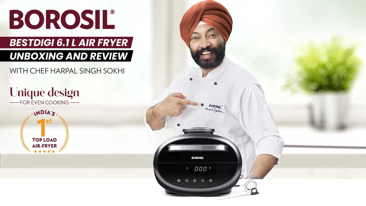 Borosil Best Digi Air Fryer, 6.1L Unboxing & Review   Chef Harpal SIngh X BOROSIL