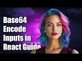 How to Base64 Encode Inputs in React A Step-by-Step Guide