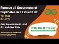 Remove all Occurences of Duplicates in a Linked List GFG POTD C Java Code Kar Lo