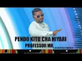 Download Lagu PENDO KITU CHA HIYARI PROFESSOR MK TAMTAM BAND