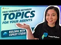 Pass variables between Topics for your agents built in Microsoft Copilot Studio
