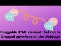 JS project - Draggable HTML element that can be Dropped anywhere on the webpage