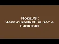 NodeJS User findOne is not a function