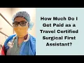 Travel Certified Surgical Assistant Pay Breakdown How Much Do I Make