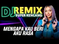 Download Lagu DJ REMIX MENGAPA KAU BERI AKU RASA // DJ SUPER KENCANG