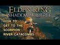 ELDEN RING DLC How to Get to the Scorpion River Catacombs