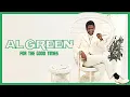 Download Lagu Al Green - For the Good Times (Official Lyric Video)