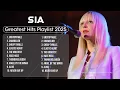 Download Lagu Sia Songs Playlist 2025   The Best Of Sia   Greatest Hits Full Album 2025