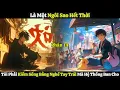 Download Lagu Là Một Ngôi Sao Hết Thời, Tôi Phải Kiếm Sống Bằng Nghề Tay Trái Mà Hệ Thống Ban Cho | Phần 14