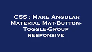 CSS Make Angular Material Mat-Button-Toggle-Group responsive