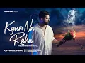Download Lagu Kyun Na Raha | Gagan Goel | Official Music Video 2025 | The unfinished love story  💔✨