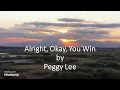 Peggy Lee - Alright, Okay, You Win