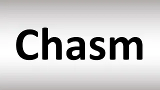 How to Pronounce Chasm