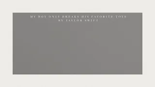 Taylor Swift - My Boy Only Breaks His Favorite Toys (Official Lyric Video)