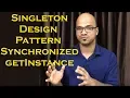 Singleton Design Pattern using Synchronized getInstance Part 3