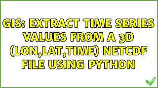 GIS Extract time series values from a 3D lon lat time NetCDF file using Python