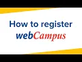 Registering into webCampus is easy and quick
