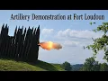 Artillery Demonstration at Fort Loudoun with a skirmish with the Cherokee