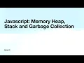 The Memory Heap Stack and Garbage Collection in Javascript