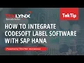 TekTip How to Integrate CODESOFT Label Software with SAP HANA