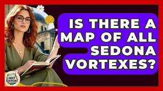Is There A Map Of All Sedona Vortexes - Holy Landmarks