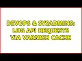 DevOps SysAdmins Log API requests via Varnish cache 2 Solutions